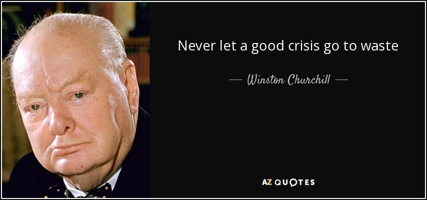 quote-never-let-a-good-crisis-go-to-waste-winston-churchill-50-36-75
