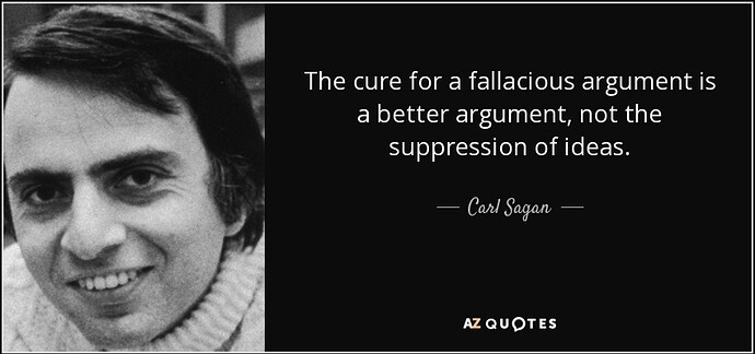 quote-the-cure-for-a-fallacious-argument-is-a-better-argument-not-the-suppression-of-ideas-carl-sagan-35-98-66