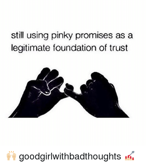 still-using-pinky-promises-as-a-legitimate-foundation-of-trust-8025030