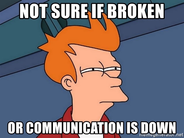 not-sure-if-broken-or-communication-is-down